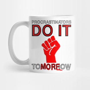 Procrastinators do it Tomorrow Mug